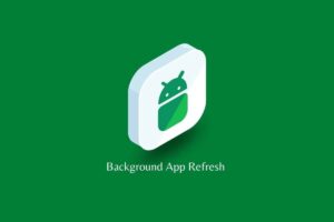 What is Background App Refresh on Android?