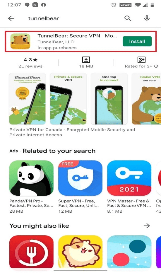 Search for Tunnel Bear on the search bar given at the top of the screen and tap on Install