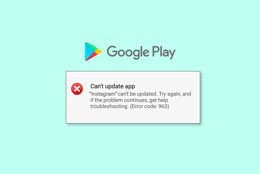 9 Ways to Fix Google Play Store Error 963