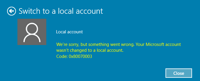 FIX Your Microsoft Account wasn’t changed to a local account 0x80070003
