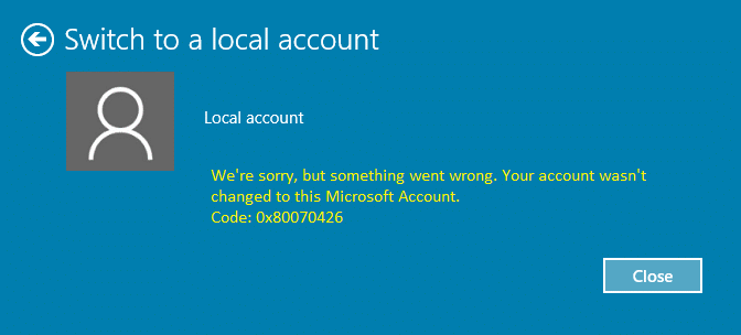 Fix Your Account Wasn’t Changed To This Microsoft Account 0x80070426
