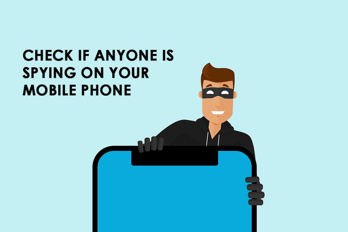 كيفية التحقق مما إذا كان أي شخص يتجسس على هاتفك