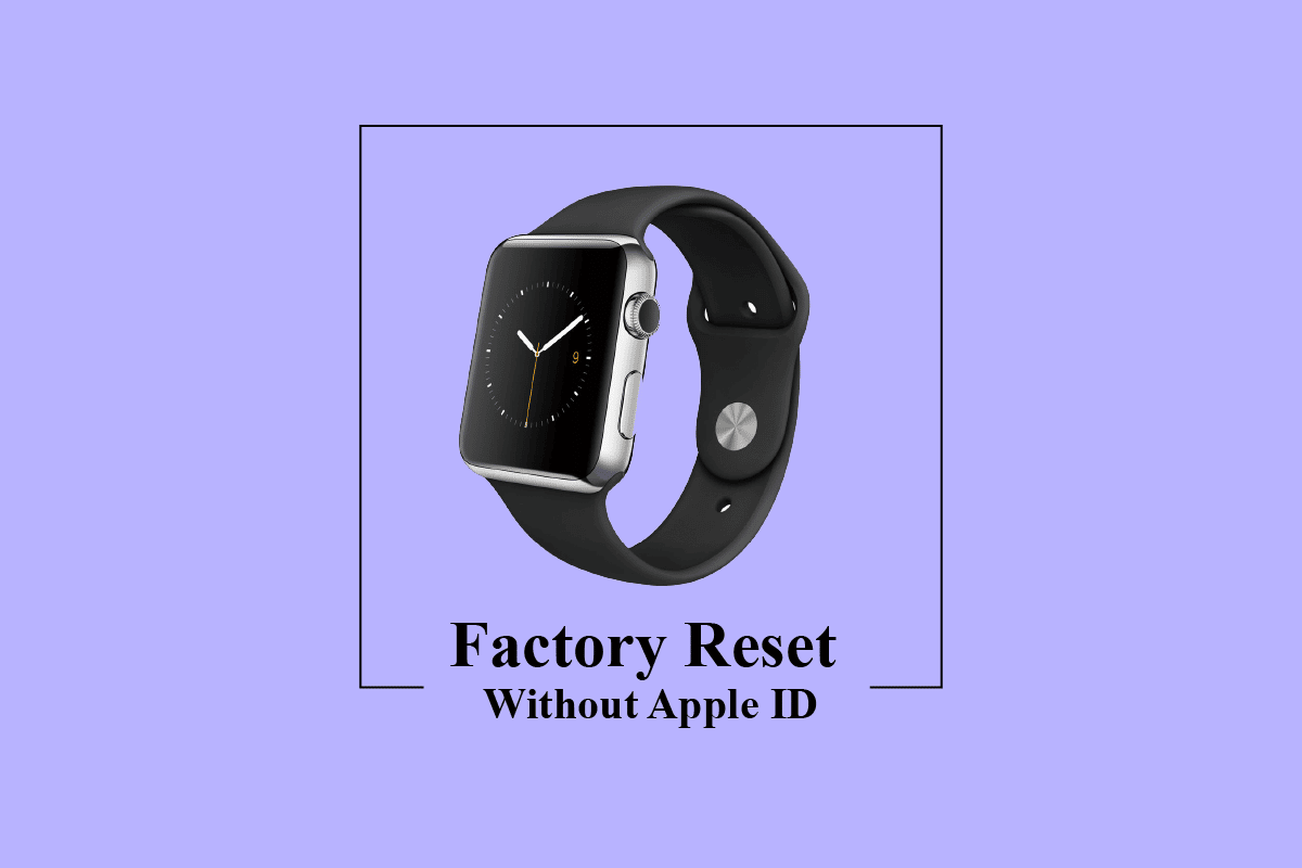 How to Factory Reset Apple Watch without Apple ID