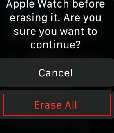 Lastly, tap on the Erase All to delete your Apple Watch