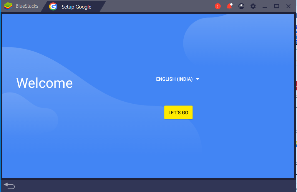 Launch BlueStacks then click on ‘LET’S GO’ to set up your Google account