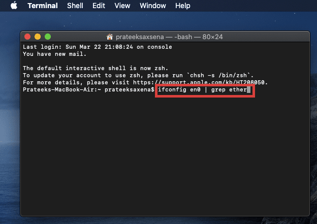 Type the command “ifconfig en0 | grep ether” (without quote) to change the MAC address.