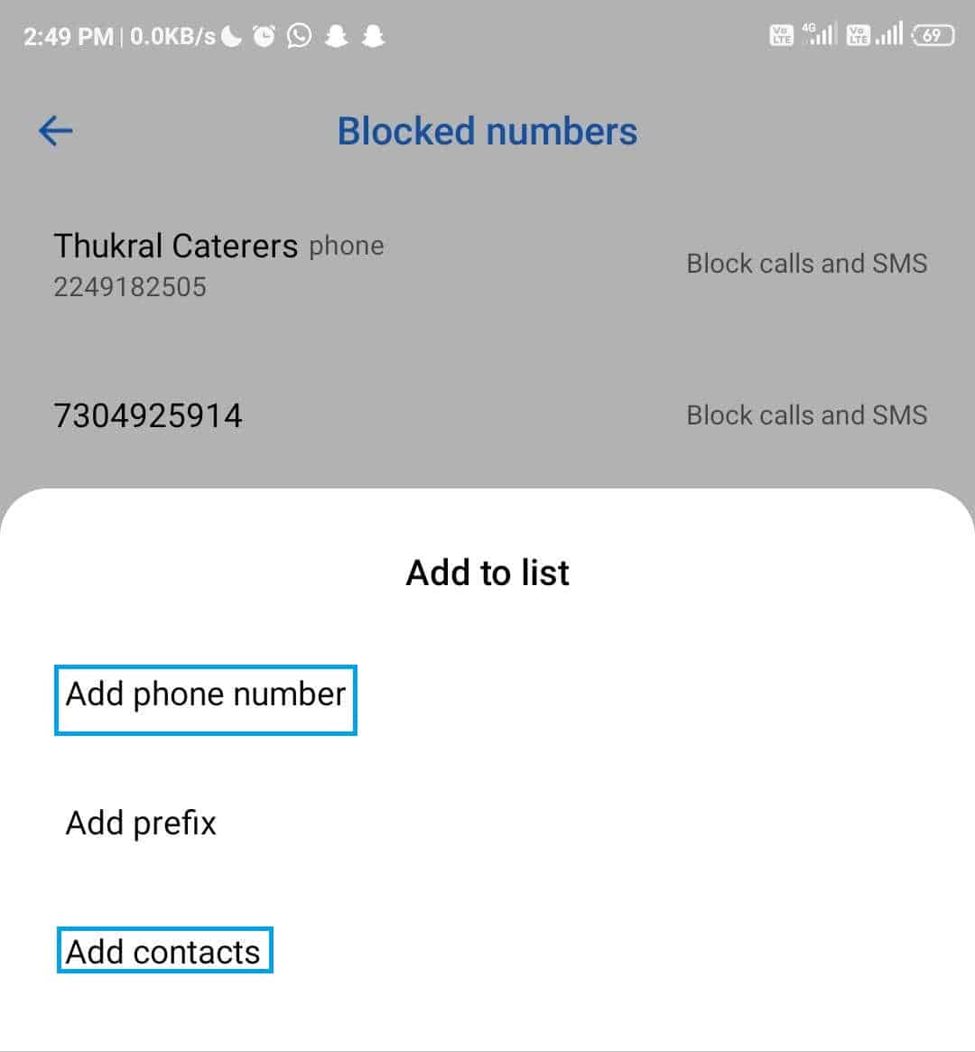 If you choose Add phone number or Add prefix option, then you will have to enter the number or the prefix. If you choose the third option, that is Add contacts you will have to select the number you wish to block from your contacts.