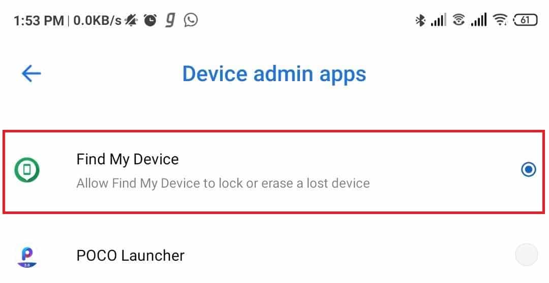 Check if Find My Device is disabled. If it is not disabled, then uncheck the button next to Find My Device.