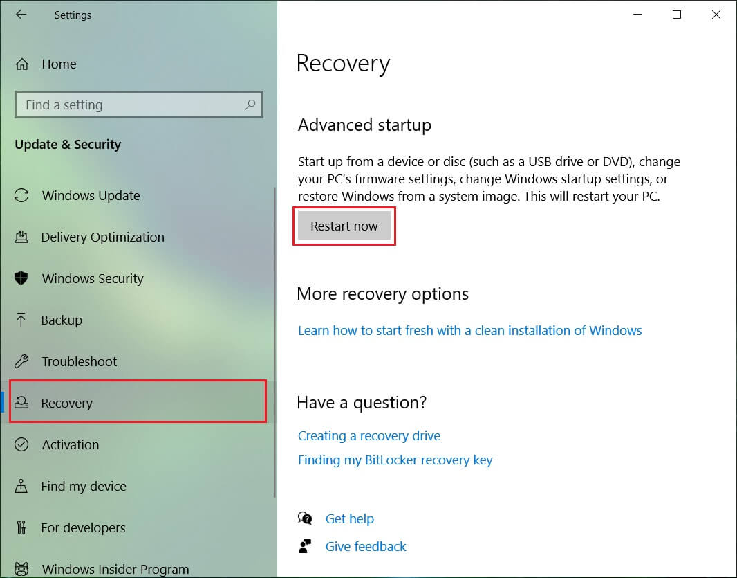 Select Recovery and click on Restart Now under Advanced Startup