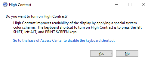 Select Yes when asked Do you want to turn on high contrast mode