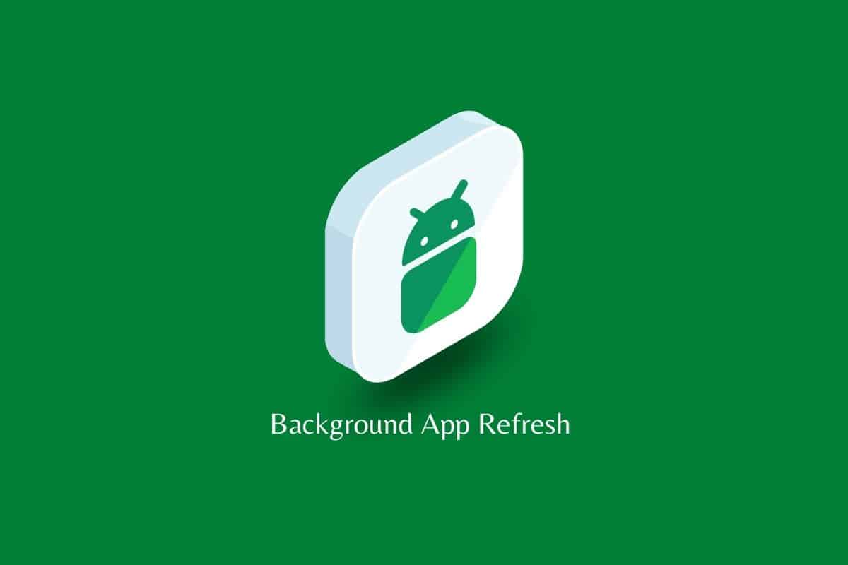 Background App Refresh ho Android ke eng?