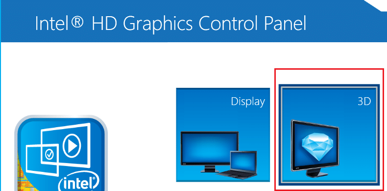 click on 3D in Intel HD Graphics Contol Panel