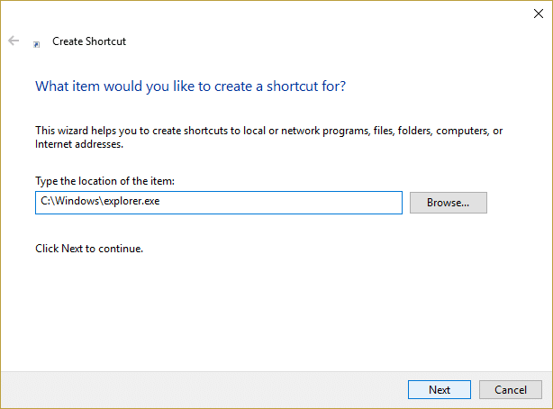 enter the location of File Explorer in shortcut location | Fix File Explorer won't open in Windows 10