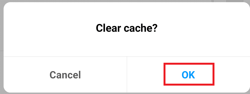 A confirmation dialogue box will appear. Click on Ok button. the cache memory will be cleared.