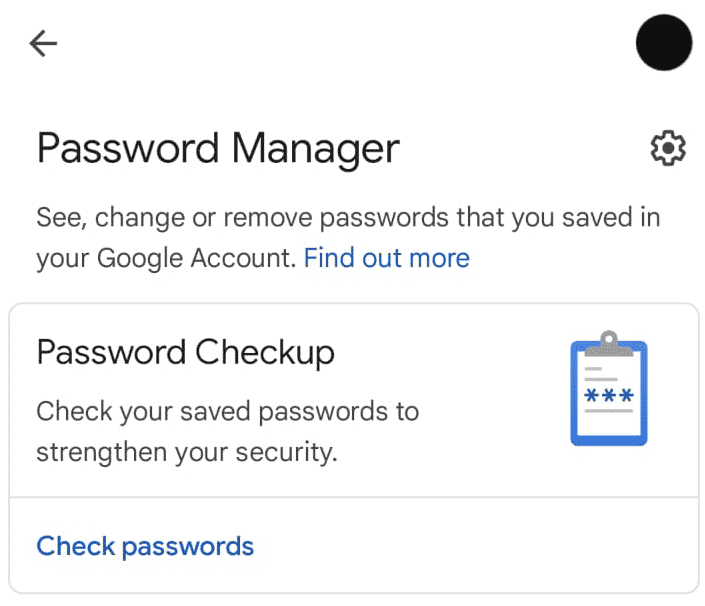Password Manager stores all your saved passwords.