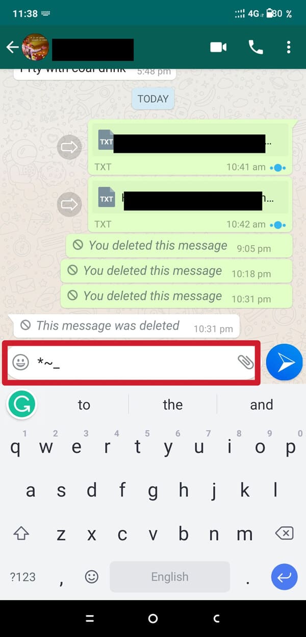Open your WhatsApp Chat. Type asterisk, tilde, and underscore one after another before you type the message.