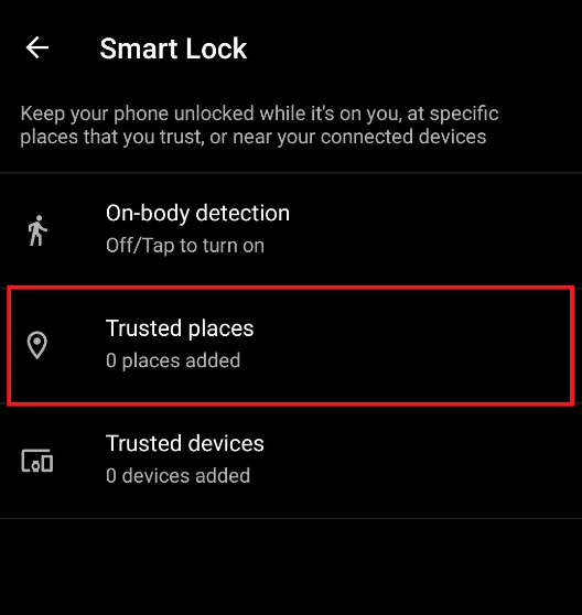 Tap on the Trusted places option from the Smart Lock menu screen. How to Unlock Android Phone Without Password