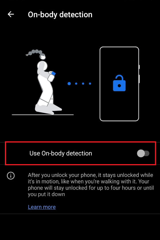 Tap the Use Onbody detection toggle option. How to Unlock Android Phone Without Password