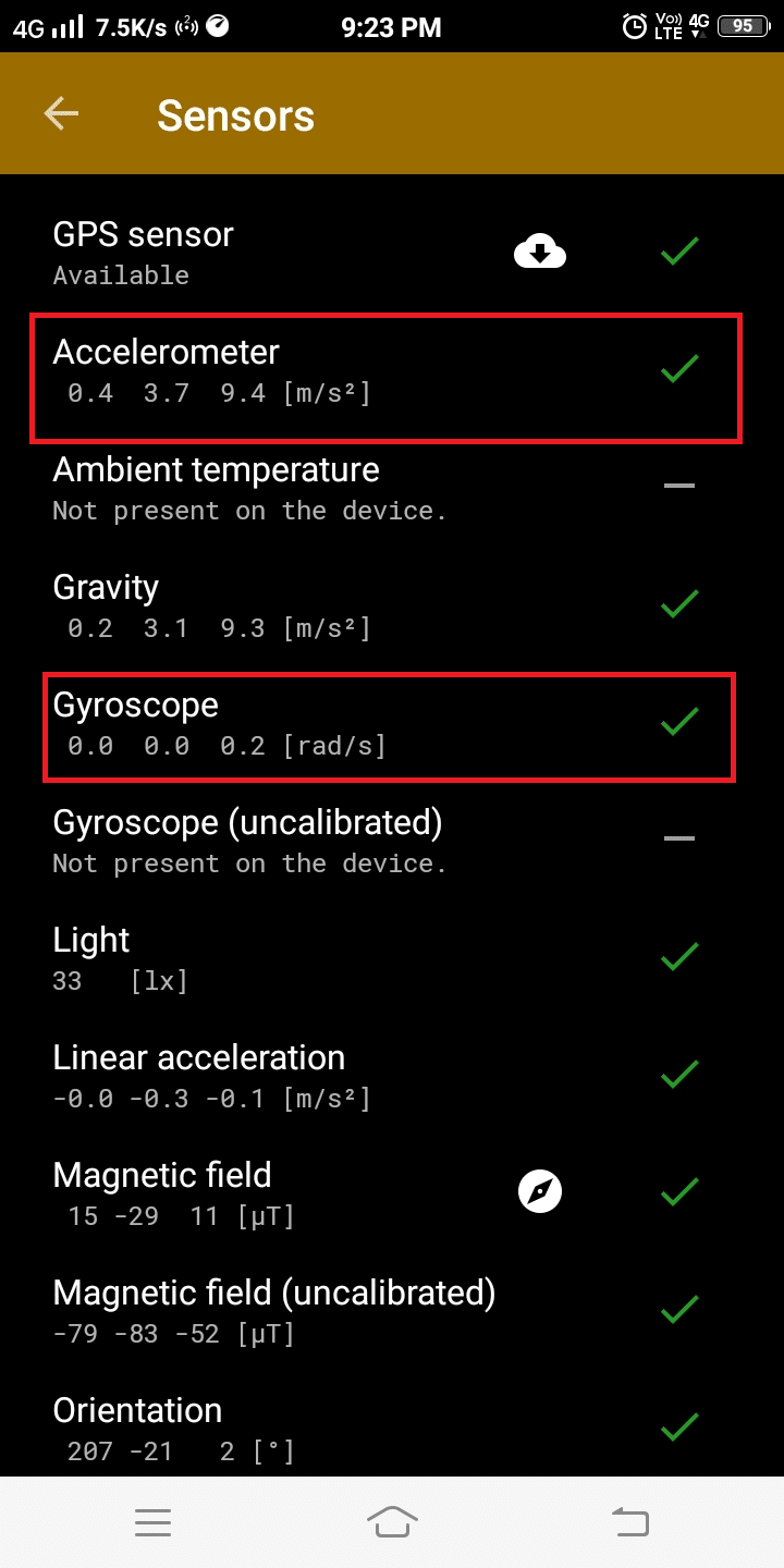 Tilt your phone and check if the Accelerometer values and Gyroscope values change.