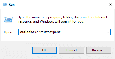 Type outlook.exe resetnavpane and hit Enter key to execute the Run command