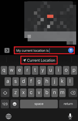 type the phrase I’m at or My current location is, and tap on the Current Location