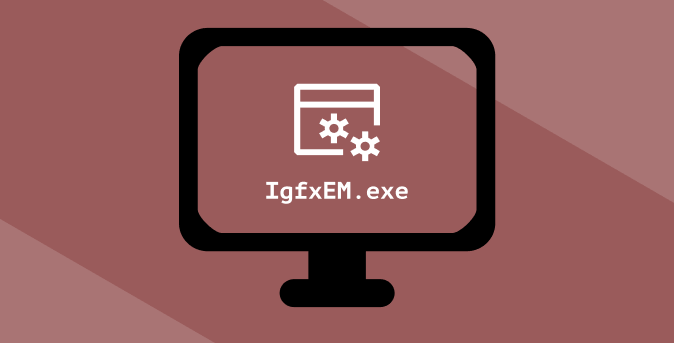 What is IgfxEM Module in Windows 10 (and Is It Safe?)