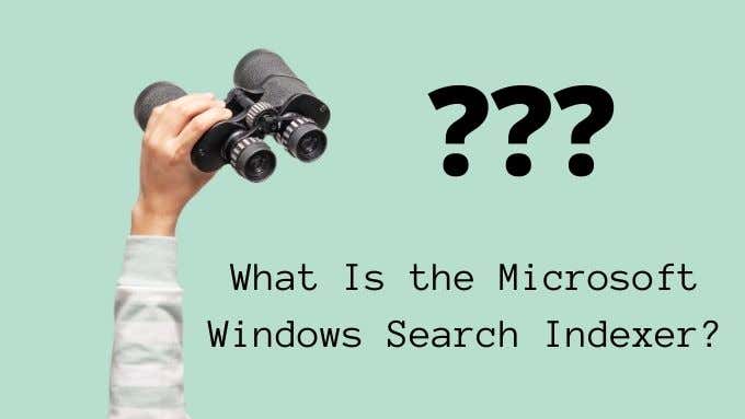 What Is the Microsoft Windows Search Indexer?