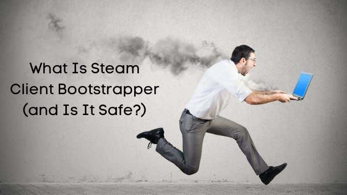 ¿Qué es Steam Client Bootstrapper (y es seguro?)