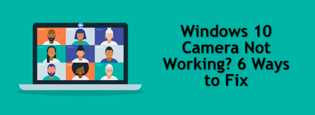 Windows 10-camera werkt niet? 6 manieren om dit op te lossen