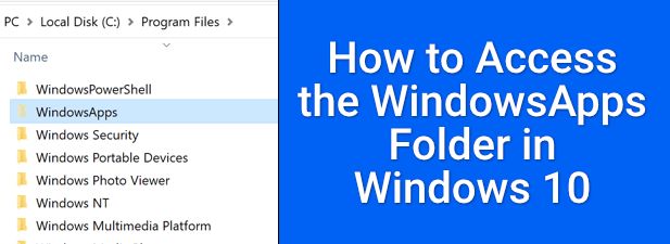 How to Access the Windowsapps Folder in Windows 10