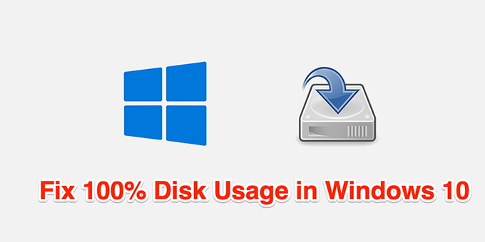 How to Fix 100% Disk Usage on Windows 10