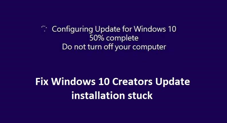 Fix Windows 10 Creators Update installation stuck