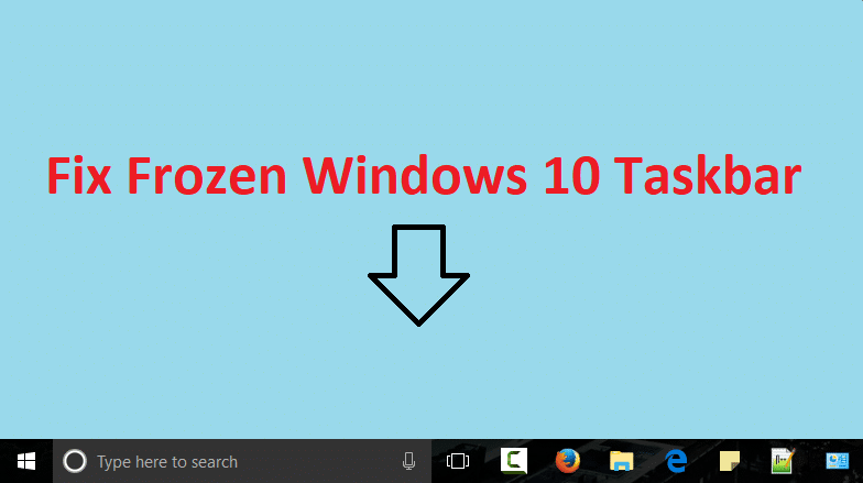 9 Ways To Fix Frozen Windows 10 Taskbar