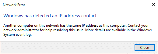 Fix Windows Has Detected An IP Address Conflict or Fix IP Address Conflict