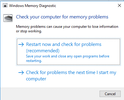 Follow the instructions given in the dialog box of Windows Memory Diagnostic