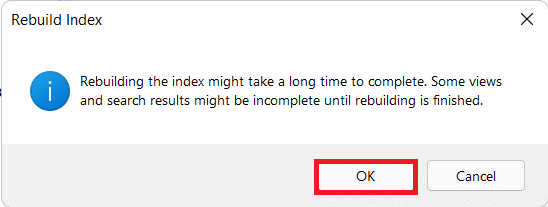 click on OK in the Rebuild Index Confirmation prompt. How to Change Indexing Options on Windows 11