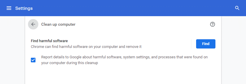 Εδώ, κάντε κλικ στην επιλογή Εύρεση για να επιτρέψετε στο Chrome να εντοπίσει το επιβλαβές λογισμικό στον υπολογιστή σας και να το καταργήσει.