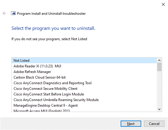 Next, select the program you want to uninstall. If you do not see your program, select Not Listed and click Next