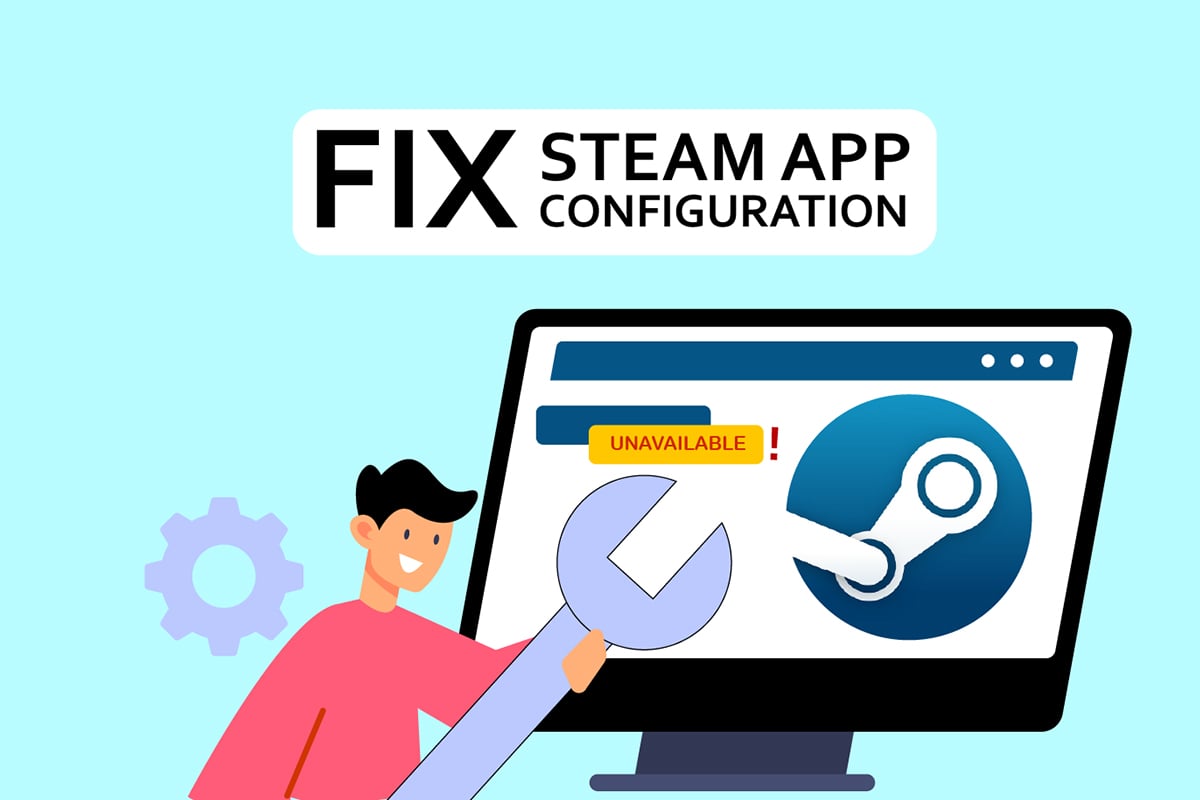 Fix Steam App Configuration Unavailable in Windows 10