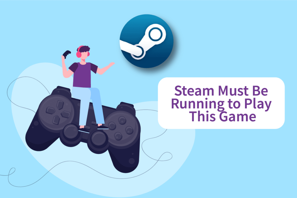 Fix Steam Must be Running to Play This Game in Windows 10