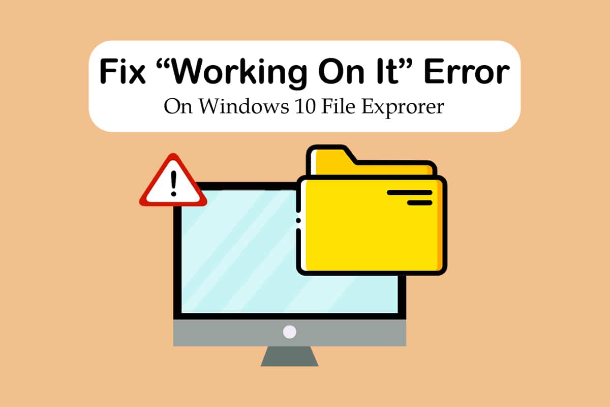 Fix Windows 10 File Explorer Working on it Error