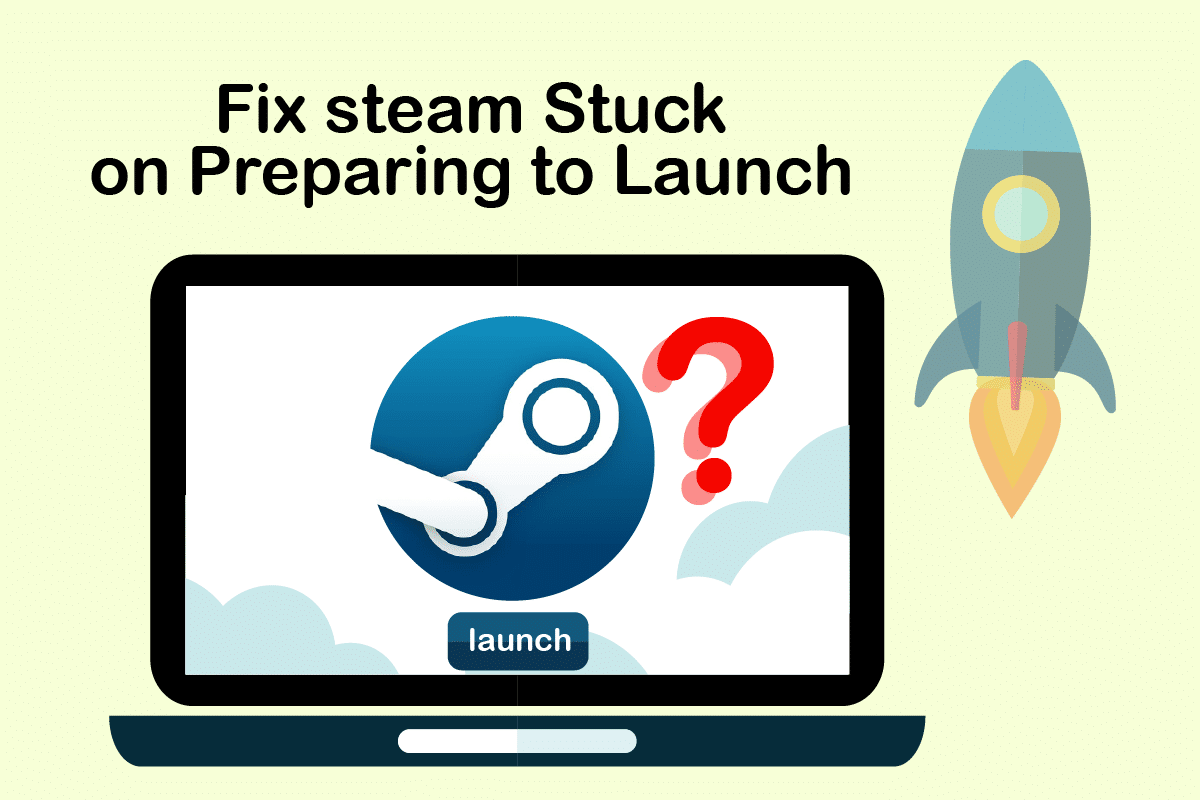 Fix Steam Stuck on Preparing to Launch in Windows 10