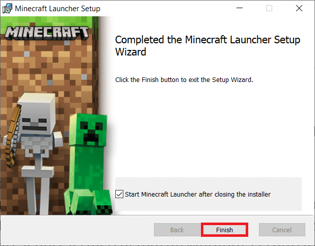 click on Finish to complete the installation. Fix Minecraft Black Screen in Windows 10