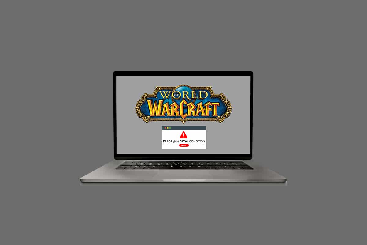 How to Fix WOW Error 134 Fatal Condition