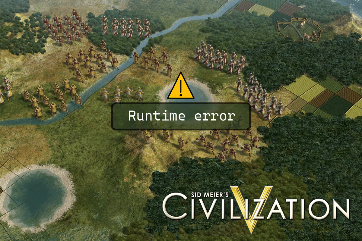 Hur man åtgärdar Civilization 5 Runtime Error i Windows 10