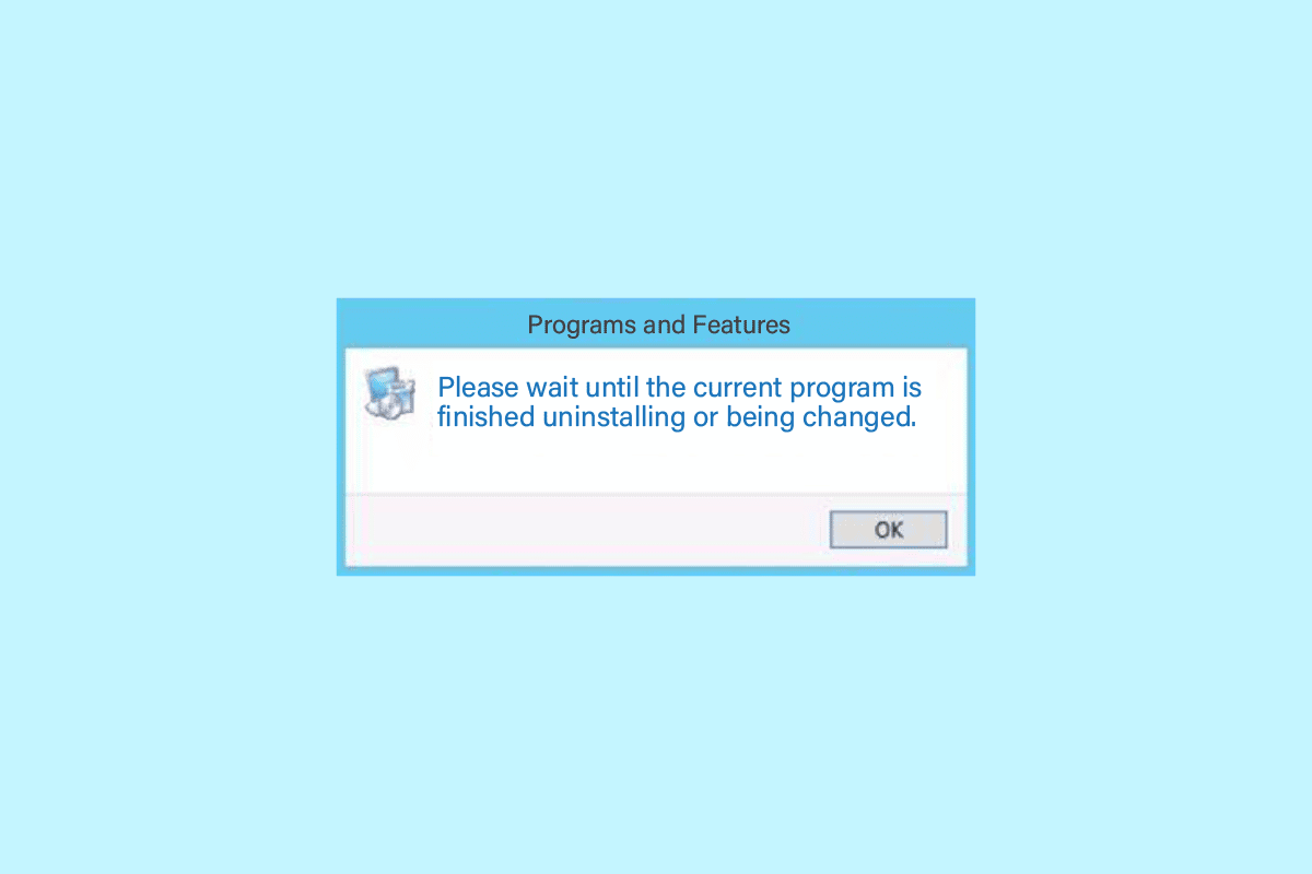 Fix Please Wait Until the Current Program is Finished Uninstalling Error