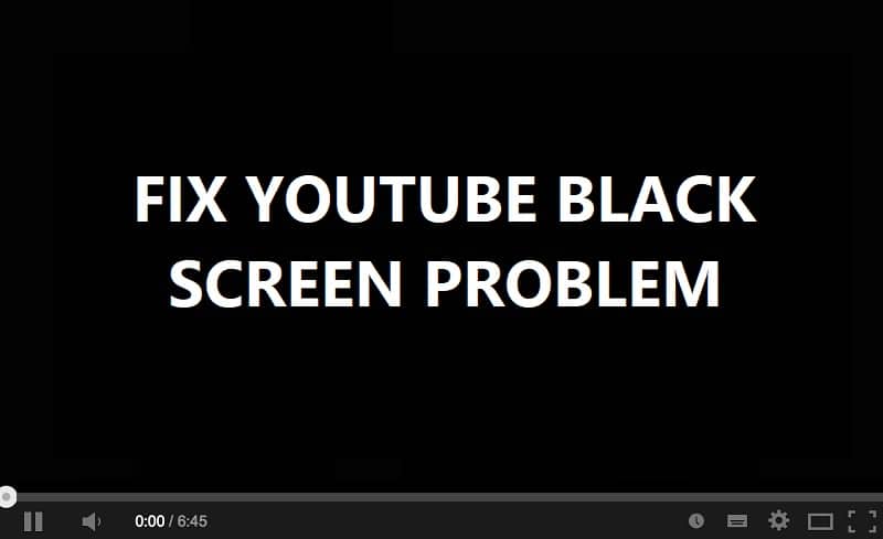 Fix YouTube Black Screen Problem [SOLVED]