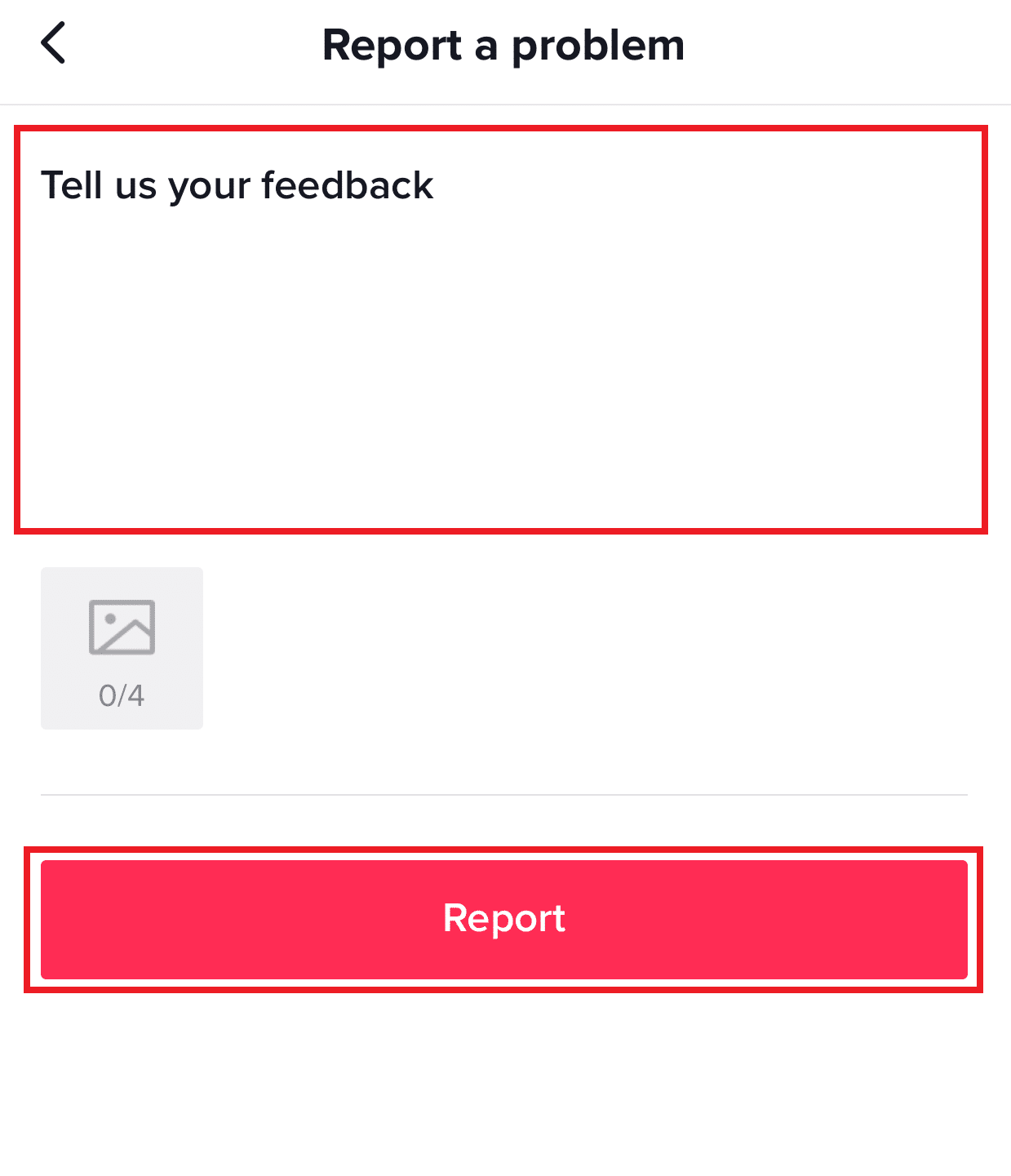 Type out your problem under Tell us your feedback and tap on Report | Can You See Who Reported You on TikTok?