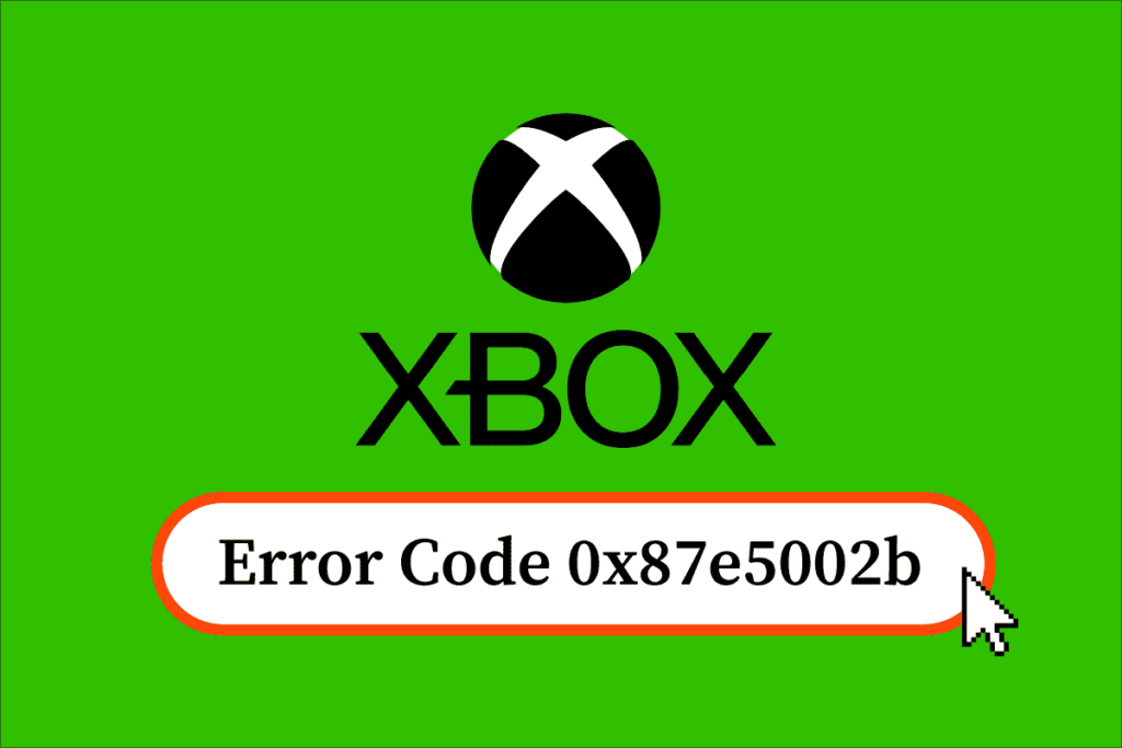 Fix Xbox Error Code 0x87e5002b
