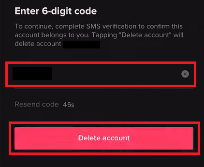 Enter the verification code sent to your mobile number and tap on Delete account | How to Delete TikTok Account
